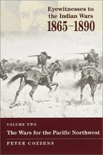 The Wars for the Pacific Northwest (Eyewitnesses to the Indian Wars, 1865-1890),