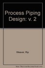Process Piping Design By Rip Weaver