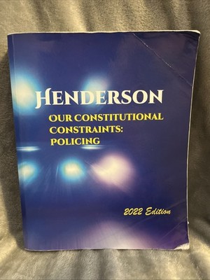 Our Constitutional Constraints: Policing By Stephen Henderson 2022 Edition