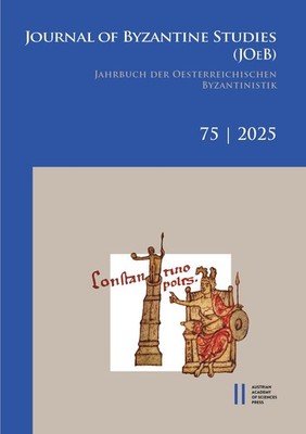 Journal of Byzantine Studies, Vol. 75/2025 / Jahrbuch der Österreichischen  ...