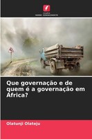 Olatunji Olateju | Que GovernaçãO E De Quem é A GovernaçãO Em ÁFrica? | Buch