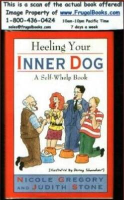 Heeling Your Inner Dog: A Self-Whelp Book - Hardcover By Judith Stone - GOOD