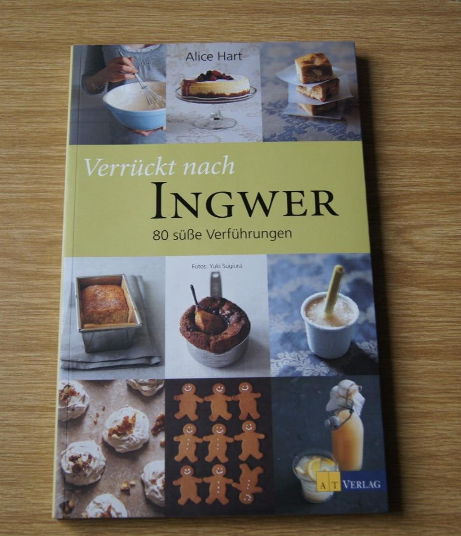 Verrückt nach Ingwer: 80 süße Verführungen von Ali... | Buch | Zustand sehr gut - Alice Hart