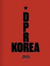 D.P.R. Korea: Grand Tour Hardcover – March 20, 2018 by Carl De Keyzer (Author)