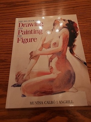 The Big Book of Drawing and Painting the Figure