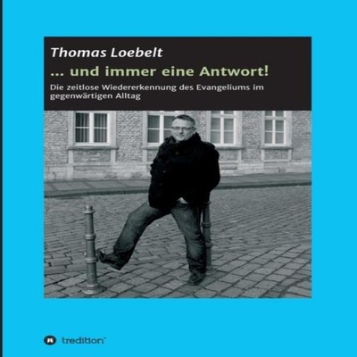 ... und immer eine Antwort! Thomas Loebelt Paperback BoD Third Pa