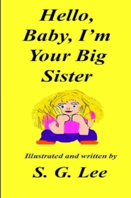 Lee - Hello Baby I'm Your Big Sister! - New paperback or softback - X555z
