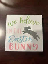 old east main wood sign “we Believe In The Easter Bunny”- aprox 4x4- NEW