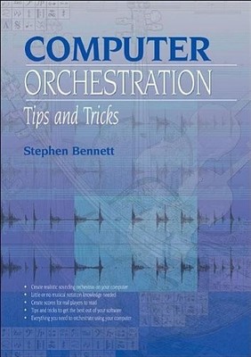 COMPUTER ORCHESTRATION TIPS AND TRICKS By Stephen Bennett *Excellent Condition*