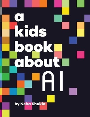 Neha Shukla A Kids Book About AI (Hardback)