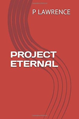 PROJECT ETERNAL By P K Lawrence **BRAND NEW**