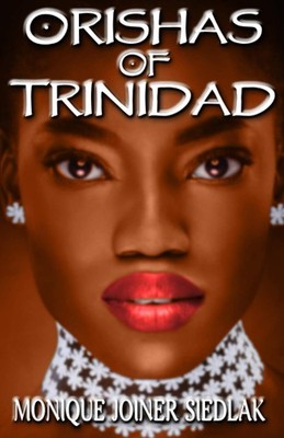 Orishas of Trinidad (African Spirituality Beliefs and Practices)