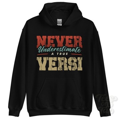 NEVER UNDERSTIMATE A TRUE VERSI HOODIE - Wear Your Name Proudly