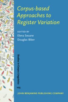 Corpus-based Approaches to Register Variation (Studies in Corpus Linguistics), ,