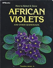 HOW TO SELECT AND GROW AFRICAN VIOLETS AND OTHER By Theodore James **Excellent**