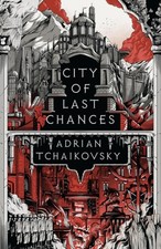 City of Last Chances by Adrian Tchaikovsky (Paperback Book)