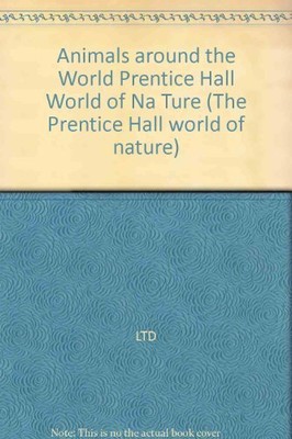 Animals around the World Prentice Hall World of..., LTD