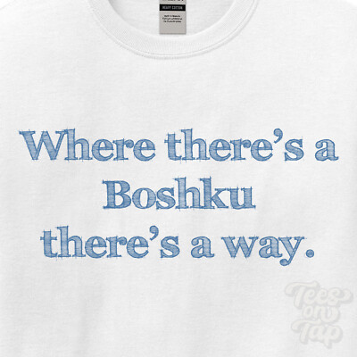 WHERE... BOSHKU THERE'S A WAY - WHITE T-SHIRT mens/womens name gift idea