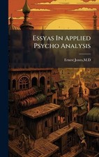 Essyas In Applied Psycho Analysis by Ernest Jones Hardcover Book