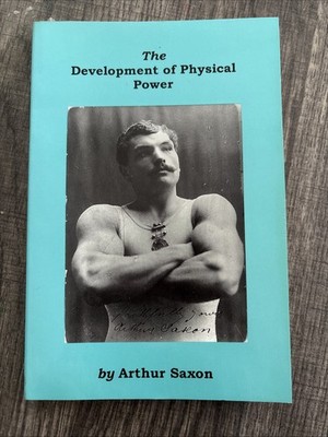 The Development Of Physical Power Arthur Saxon PB 1997