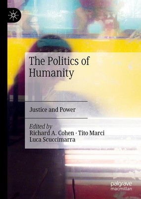 The Politics of Humanity Richard A. Cohen