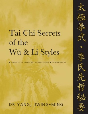 Tai Chi Secrets of the Wu & Li Styles by Yang Ph.D.