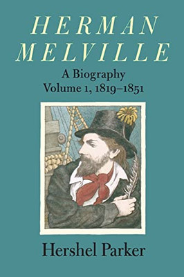 Herman Melville: a Biography: Volume 1, 1819-1851 -  NEW Hershel Parker 2005