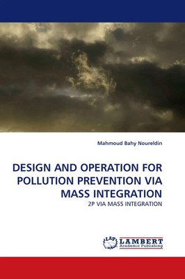 DESIGN AND OPERATION FOR POLLUTION PREVENTION VIA MASS INTEGRATION Noureldin