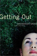 Getting Out: A Novel by Gwendolen Gross