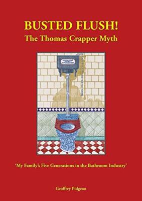 'Busted Flush! The Thomas Crapper Myth' 'My Family's Five Genera