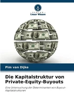 Die Kapitalstruktur von Private-Equity-Buyouts by Pim Van Dijke Paperback Book