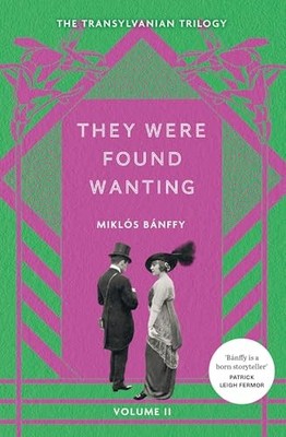 Miklos Banffy - y Were Found Wanting   The Transylvanian Trilogy Volu - H245z