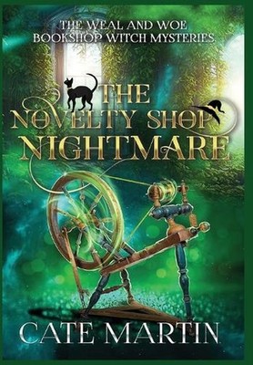 The Novelty Shop Nightmare: A Weal & Woe Bookshop Witch Mystery by Cate Martin H