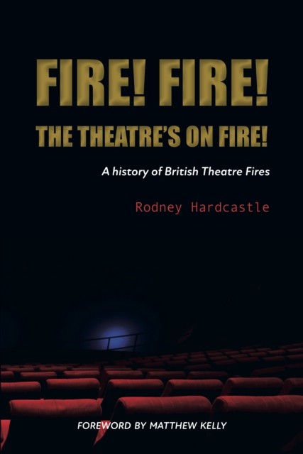 Fire! Fire! The Theatre’s on Fire by Rodney Hardcastle (Paperback Book)