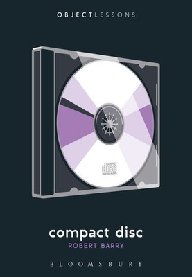 Compact Disc (Object Lessons) Barry, Robert|Schaberg, Christopher|Bogost, Ia...