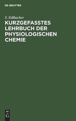 S Edlbacher Kurzgefasstes Lehrbuch Der Physiologischen Chemie (Hardback)