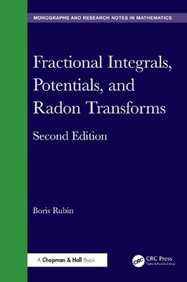 Fractional Integrals, Potentials, and Radon Transforms by Boris Rubin Hardcover 