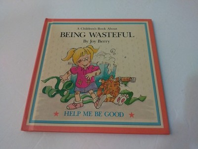 A Children s Book About BEING WASTEFUL Hardcover HELP ME BE GOOD Book Joy Berry