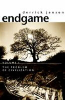 Endgame, Volume 1: The Problem of Civilization by Jensen, Derrick