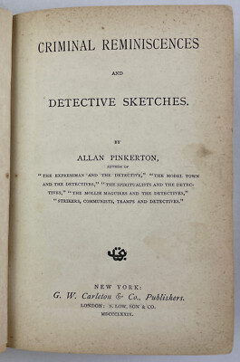 Criminal Reminiscences and Detective Sketches, Allan Pinkerton, 1879, HC