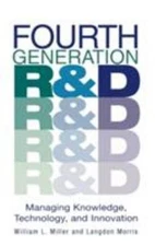 Fourth Generation R&d: Managing Knowledge, Technology, and Innovation