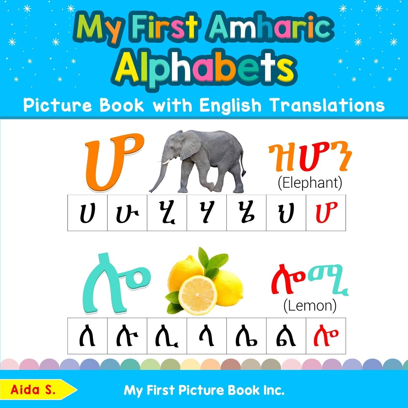 My First Amharic Alphabets Picture Book with English Translations: Bilingual Ear