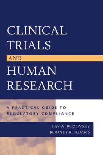 Clinical Trials and Human Research : A Practical Guide to Regulatory Complian...