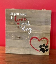 All You Need Is Love And A Dog  12x12  Wood Sign Door/Wall Hanger Tabletop Decor