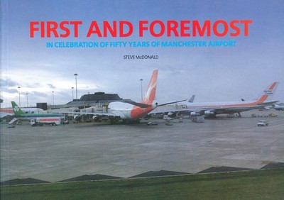 First and Foremost - In Celebration of Fifty Years of Manchester Airport - New
