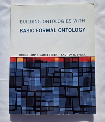 Barry Smith Andrew D. Spear R Building Ontologies with Basic Formal (Paperback)