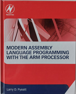 Modern Assembly Language Programming with the ARM Processor - Larry D. Pyeatt