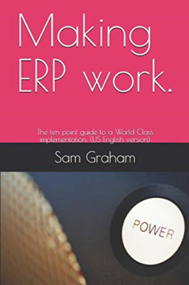 Making ERP work.: The ten point guide to a World Class  - Paperback NEW Graham,