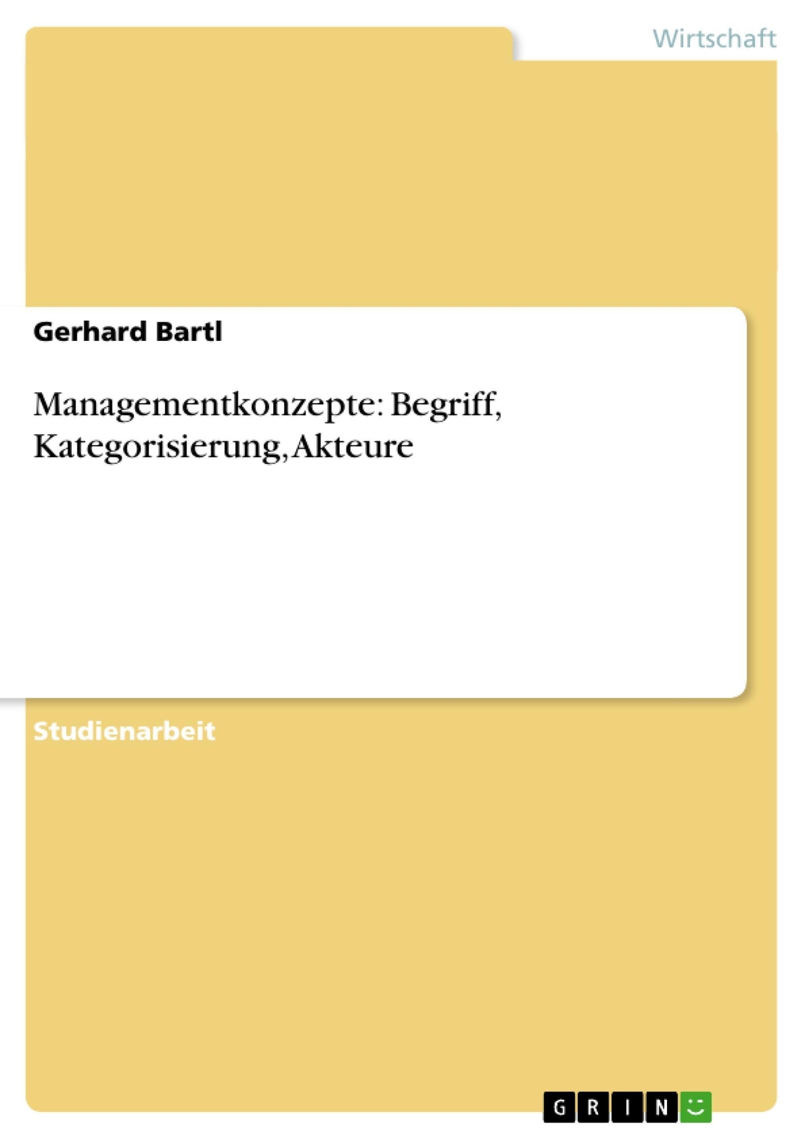 Gerhard Bartl | Managementkonzepte: Begriff, Kategorisierung, Akteure