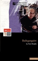 Bailegangaire Tom Murphy Taschenbuch Kartoniert / Broschiert Englisch 2001